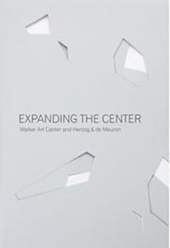 Stock image for Expanding the Center: Walker Art Center and Herzog and De Meuron for sale by Karl Eynon Books Ltd