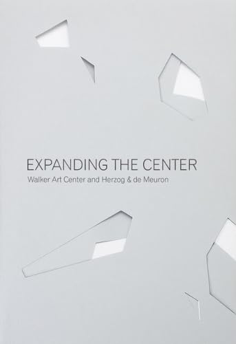 9780935640847: Expanding the Center: Walker Art Center and Herzog & de Meuron