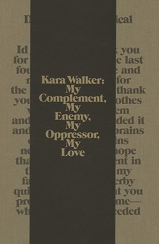 9780935640861: Kara Walker: My Complement, My Enemy, My Oppressor, My Love