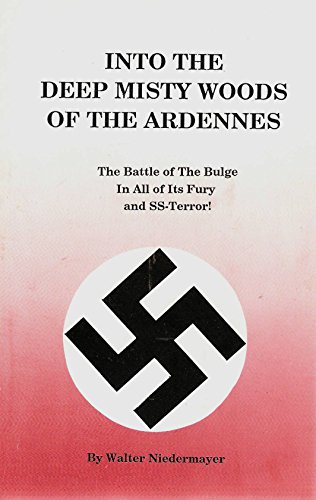 9780935648300: Into the Deep Misty Woods of the Ardennes: The Battle of the Bulge in All Its Fury and SS-Terror!