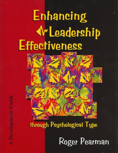 Stock image for Enhancing Leadership Effectiveness Through Psychological Type: A Development Guide for Using Psychological Type With Executives, Managers, Supervisors, and Team Leaders for sale by Front Cover Books