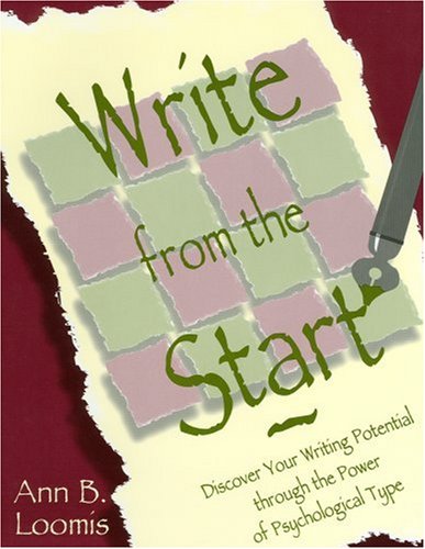 Stock image for Write from the Start: Discover Your Writing Potential Through the Power of Psychological Type for sale by ThriftBooks-Atlanta