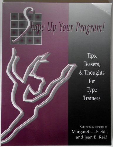 Beispielbild fr Shape Up Your Program: Tips, Teasers & Thoughts for Type Trainers zum Verkauf von SecondSale