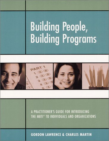 Beispielbild fr Building People, Building Programs (A Practitioner's Guide for Introducing the Myers- Briggs Type Indicator to Individuals and Organizations) zum Verkauf von SecondSale