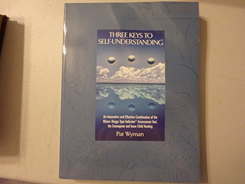 Stock image for Three Keys to Self-Understanding: An Innovative and Effective Combination of the Myers-Briggs Type Indicator Assessment Tool, the Enneagram, and Inner-Child Healing for sale by Ergodebooks