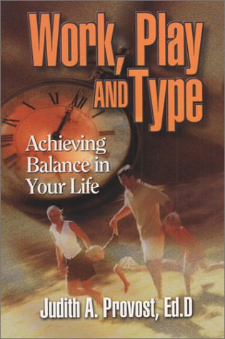 Stock image for Work, Play, and Type: Achieving Balance in Your Life for sale by ThriftBooks-Atlanta