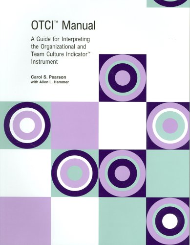 OTCI Manual: A Guide For Interpreting The Organizational And Team Culture Indicator Instrument (9780935652727) by Pearson, Carol S.; Hammer, Allen L.