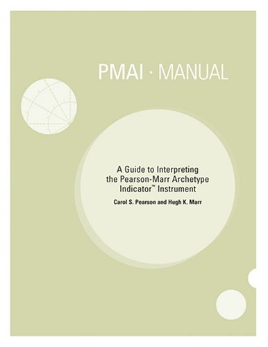 PMAI Manual: A Guide for Interpreting the Pearson-Marr Archetype Indicator Instrument (9780935652741) by Pearson, Carol; Marr, Hugh K.