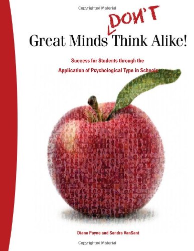 Beispielbild fr Great Minds Don't Think Alike : Success for Students through the Application of Psychological Type in Schools zum Verkauf von Better World Books