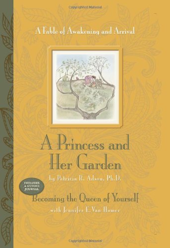 Stock image for A Princess and Her Garden: A Fable of Awakening and Arrival; Includes a Guided Journal: Becoming the Queen of Yourself for sale by HPB-Diamond