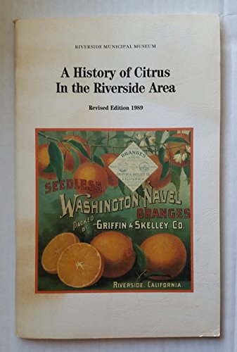 Imagen de archivo de History of Citrus in the Riverside Area -- Revised Edition a la venta por SAVERY BOOKS