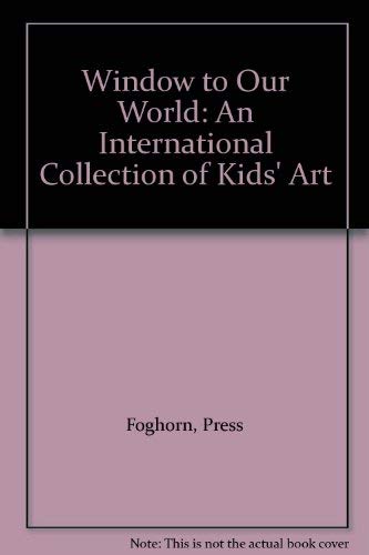 Stock image for Window to Our World: An International Collection of Kids' Art for sale by Persephone's Books