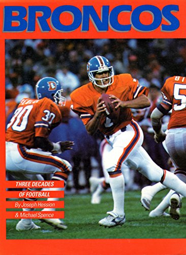 Broncos: Three Decades of Football (9780935701104) by Hession, Joseph; Spence, Michael