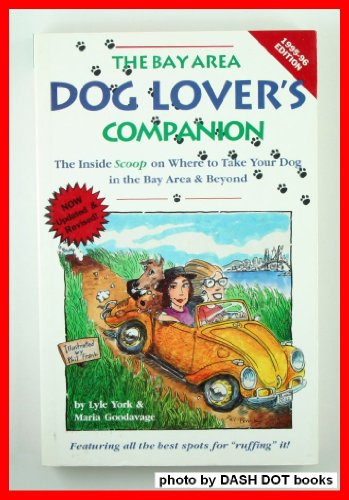 Stock image for The Bay Area Dog Lover's Companion: The Inside Scoop on Where to Take Your Dog in the Bay Area & Beyond : 1995-96 for sale by HPB-Ruby