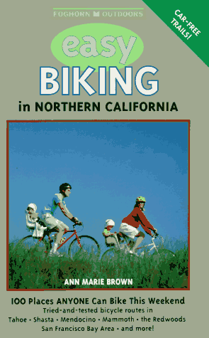 Stock image for Easy Biking in Northern California: 100 Places You Can Ride This Weekend (Foghorn Outdoors: Easy Biking in Northern California) for sale by BooksRun