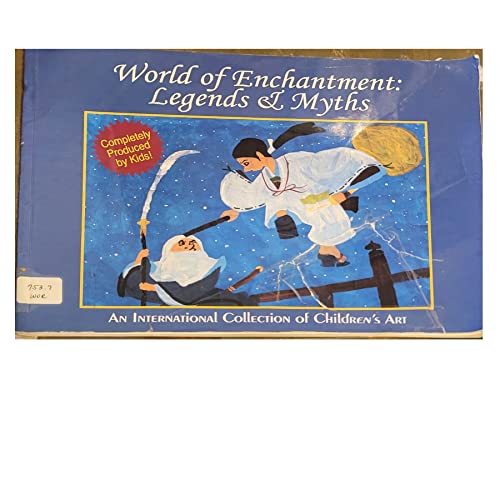 Imagen de archivo de World of Enchantment: Legends & Myths : An International Collection of Children's Art a la venta por Wonder Book