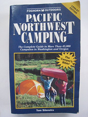 Stock image for Pacific Northwest Camping: The Complete Guide to More Than 45,000 Campsites in Washington and Oregon (5th ed) for sale by Half Price Books Inc.