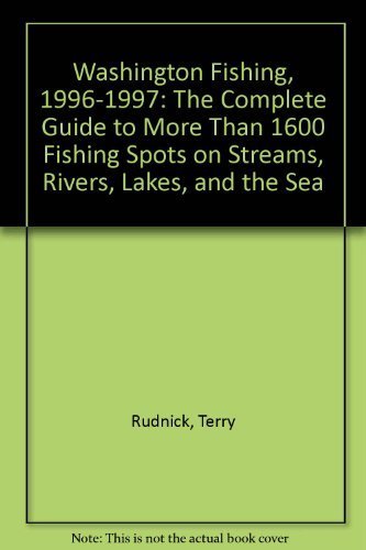 Stock image for Washington Fishing, 1996-1997: The Complete Guide to More Than 1600 Fishing Spots on Streams, Rivers, Lakes, and the Sea (Foghorn Outdoors: Washington Fishing) for sale by Half Price Books Inc.