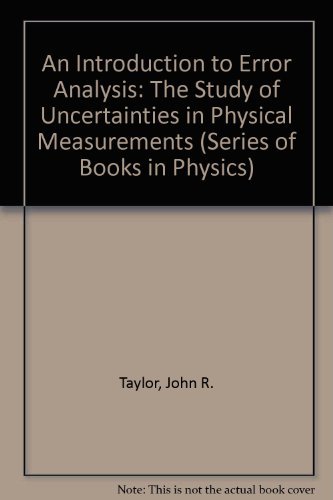 9780935702071: An Introduction to Error Analysis: The Study of Uncertainties in Physical Measurements (Series of Books in Physics)