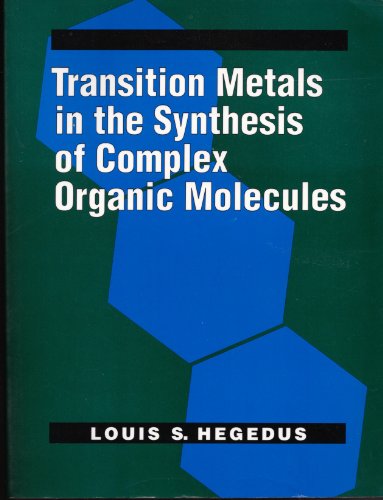 Imagen de archivo de Transition Metals in the Synthesis of Complex Organic Molecules a la venta por Better World Books