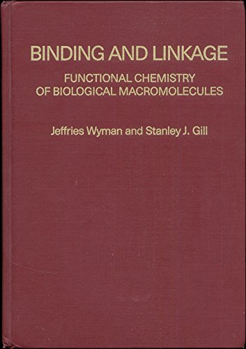 Binding and Linkage: Functional Chemistry of Biological Macromolecules (9780935702569) by Wyman, Jeffries; Gill, Stanley J.