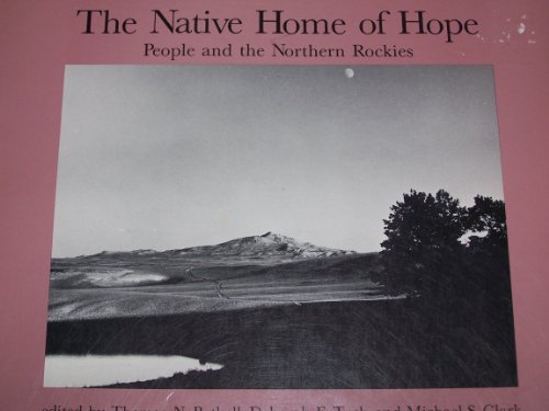 Beispielbild fr The Native Home of Hope: People and the Northern Rockies zum Verkauf von Anderson Book