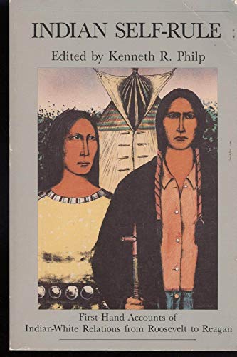 Stock image for Indian Self-Rule: First-Hand Accounts of Indian-White Relations from Roosevelt to Reagan (Current Issues in the American West) for sale by The Book Bin