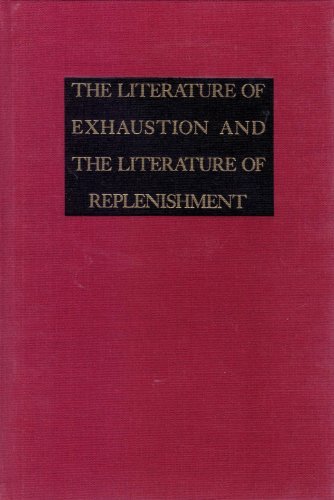 The Literature Of Exhaustion And The Literature Of Replenishment (9780935716160) by John Barth