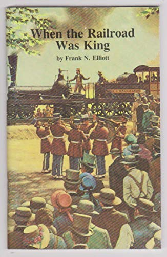 9780935719062: When the Railroad Was King