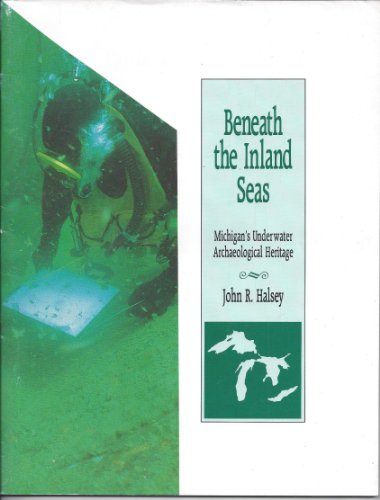 Stock image for Beneath the Inland Seas: Michigan's Underwater Archaeological History for sale by Wonder Book