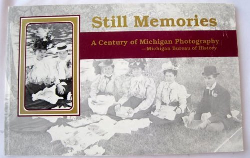 Stock image for Still Memories: a Century of Michigan Photography for sale by P.C. Schmidt, Bookseller
