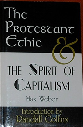 Protestant Ethic and the Spirit of Capitalism.; Translated by Talcott Parsons