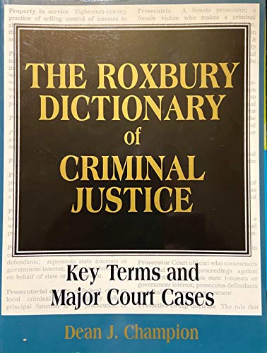 9780935732849: The Roxbury Dictionary of Criminal Justice: Key Terms and Major Court Cases