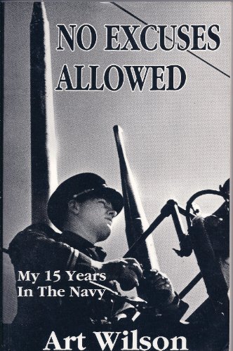 Stock image for No excuses allowed: My 15 years in the (United States) Navy for sale by Arroyo Seco Books, Pasadena, Member IOBA