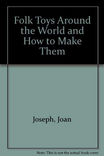 9780935738018: Folk Toys Around the World and How to Make Them [Paperback] by Joseph, Joan