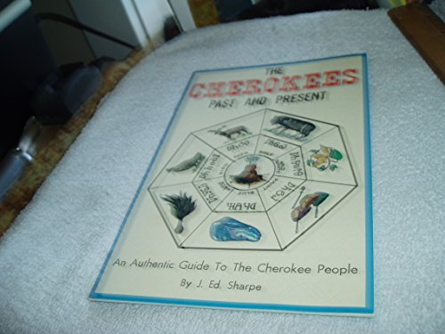 9780935741049: The Cherokees Past and Present: An Authentic Guide to the Cherokee People