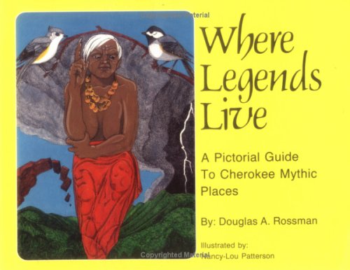 9780935741100: Where Legends Live: A Pictorial Guide to Cherokee Mythic Places