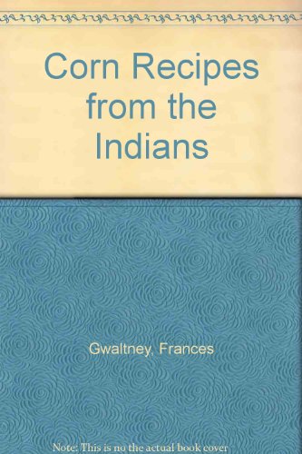 Beispielbild fr Corn Recipes from the Indians zum Verkauf von Wonder Book