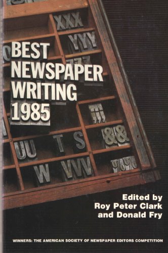 9780935742107: Best Newspaper Writing, 1985