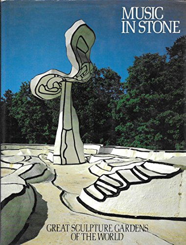 9780935748611: Music in Stone: Great Sculpture Gardens of the World