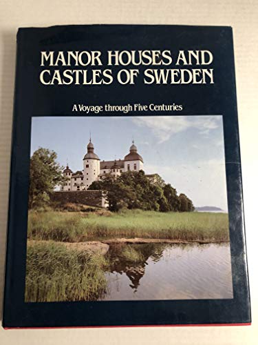 Stock image for Manor Houses and Castles of Sweden: A Voyage Through Five Centuries for sale by Hudson River Book Shoppe