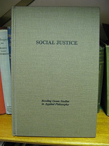 Imagen de archivo de Social Justice.; (Bowling Green Studies in Applied Philosophy, Volume IV, 1982.) a la venta por J. HOOD, BOOKSELLERS,    ABAA/ILAB