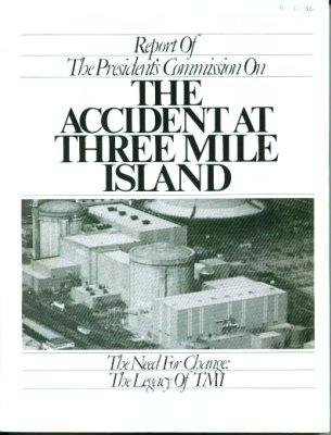 Report of the President's Commission on the Accident at Three Mile Island: The Need for Change, t...