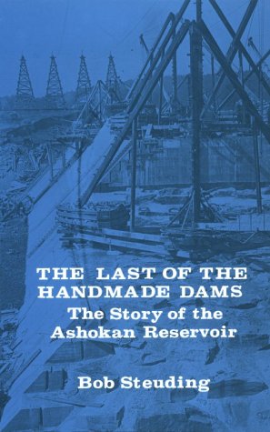 Stock image for The Last of the Handmade Dams: The Story of the Ashokan Reservoir for sale by Hafa Adai Books