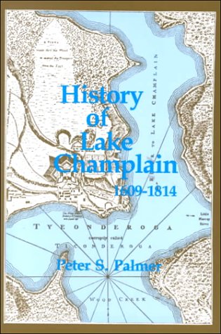 Imagen de archivo de History of Lake Champlain from Its First Exploration by the French in 1609 to the Close of the Year 1814 a la venta por HPB-Ruby