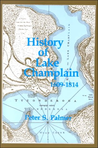 History of Lake Champlain from Its First Exploration by the French in 1609 to the Close of the Ye...