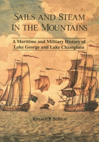 Beispielbild fr Sails and Steam in the Mountains: A Maritime and Military History of Lake George and Lake Champlain zum Verkauf von Books From California