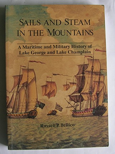 9780935796322: Sails and Steam in the Mountains: A Maritime and Military History of Lake George and Lake Champlain