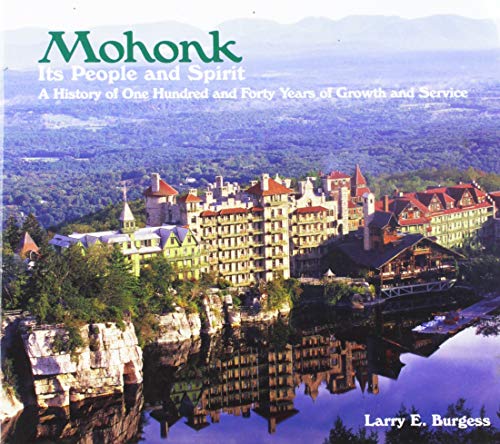 Imagen de archivo de Mohonk : Its People and Spirit: A History of One Hundred Years of Growth and Service a la venta por Better World Books