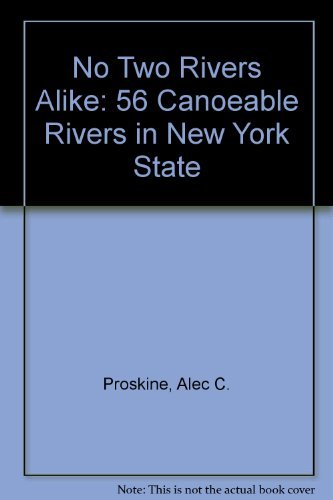 Stock image for No Two Rivers Alike: 56 Canoeable Rivers in New York State for sale by Robinson Street Books, IOBA